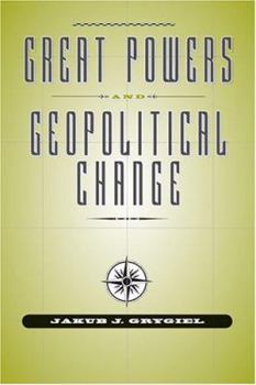 Hardcover Great Powers and Geopolitical Change Book