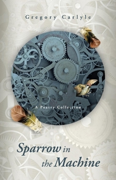 Paperback Sparrow in the Machine: A Poetry Collection Book