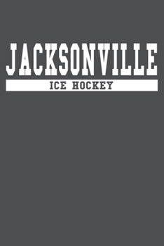 Jacksonville Ice Hockey: American Campus Sport Lined Journal Notebook