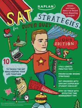 Paperback Kaplan SAT Strategies for Super Busy Students 2009 Edition: 10 Simple Steps to Tackle the SAT While Keeping Your Life Together Book