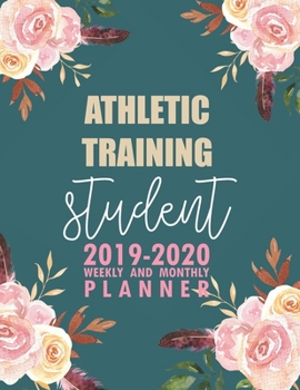 Paperback Athletic Training Student: 2019-2020 Weekly and Monthly Planner Academic Year with Class Timetable Exam Assignment Schedule Record School College Book