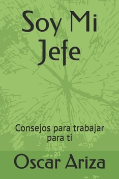 Paperback Soy Mi Jefe: Consejos para trabajar para ti [Spanish] Book