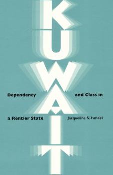 Paperback Kuwait: Dependency and Class in a Rentier State Book