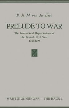 Paperback Prelude to War: The International Repercussions of the Spanish Civil War (1936-1939) Book