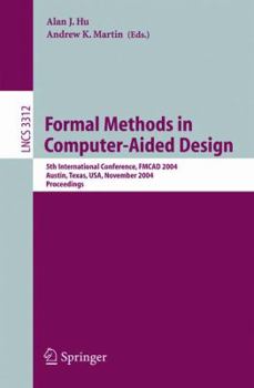 Formal Methods in Computer-Aided Design: 5th International Conference, FMCAD 2004, Austin, Texas, USA, November 15-17, 2004, Proceedings (Lecture Notes in Computer Science)