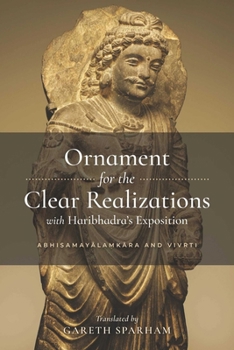 Ornament for the Clear Realizations with Haribhadra's Exposition: Abhisamayalamkara and Vivrti