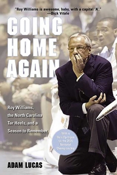Paperback Going Home Again: Roy Williams, the North Carolina Tar Heels, and a Season to Remember Book