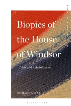 Biopics of the House of Windsor : Crisis and Rehabilitation