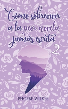 Cómo sobrevivir a la peor novela jamás escrita (Vol. 2) - Book  of the Cómo sobrevivir a la peor novela jamás escrita