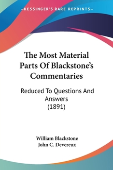 Paperback The Most Material Parts Of Blackstone's Commentaries: Reduced To Questions And Answers (1891) Book