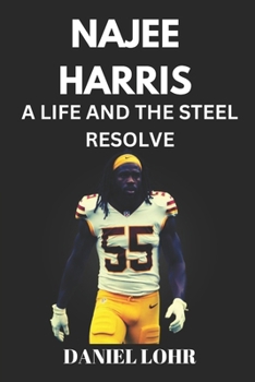 NAJEE HARRIS A LIFE AND THE STEEL RESOLVE