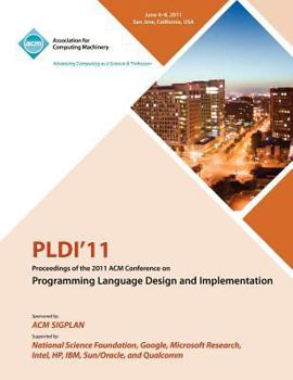 Paperback PLDI 11 Proceedings of the 2011 ACM Conference on Programming Language Design and Implementation Book