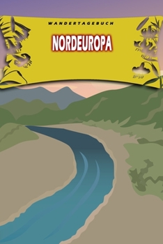 Wandertagebuch: Nordeuropa: Wandertagebuch: Nordeuropa. Ein Logbuch zum Pilgern und Wandern  mit vorgefertigten Seiten und viel Platz für deine ... oder als Abschiedsgeschenk (German Edition)