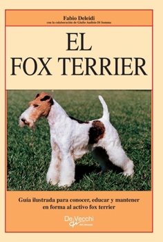 Hardcover El fox terrier: Guía ilustrada para conocer, educar y mantener en forma al activo fox terrier [Spanish] Book