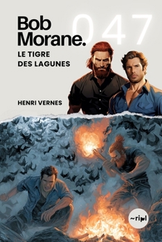 Bob Morane - Le Tigre des Lagunes: Tome 047 (Saga Bob Morane : Voyages, Récits et Aventures) (French Edition)