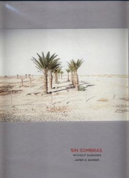 Hardcover Sin Sombras / Without Shadows: A Search for the Meaning of Life, If There Is One, in the California Desert in Photographs and Stories Book