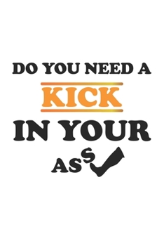 Paperback Do you need a kick in your ass: Notebook, Journal with funny saying for fun entertainer & comedians - checkered - 6x9 - 120 pages Book