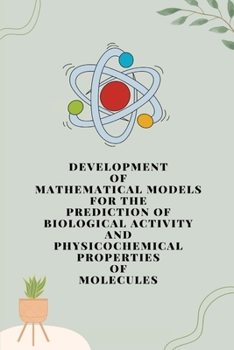 Paperback Development of mathematical models for the prediction of biological activity and physicochemical properties of molecules Book