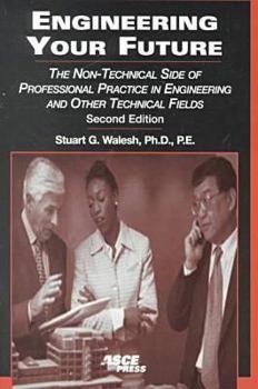 Paperback Engineering Your Future: The Non-Technical Side of Professional Practice in Engineering and Other Technical Fields Book