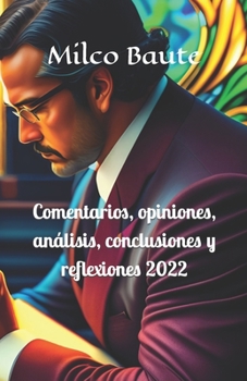 Paperback Comentarios, opiniones, análisis, conclusiones y reflexiones 2022 [Spanish] Book