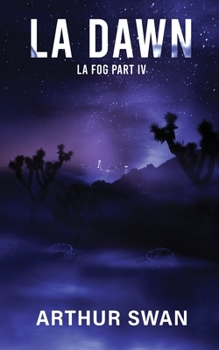 LA DAWN - Book #4 of the LA FOG