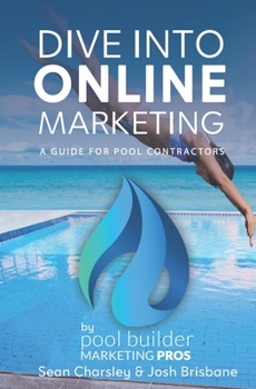 Paperback DIVE Into Online Marketing A Guide for Pool Contractors Book