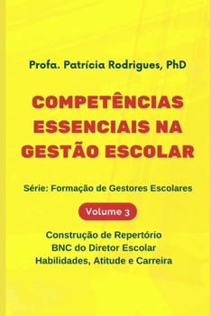 COMPETÊNCIAS ESSENCIAIS NA GESTÃO ESCOLAR: Construção de Repertório, BNC do Diretor Escolar Habilidades, Atitude e Carreira (Portuguese Edition)