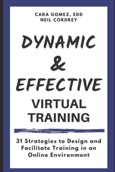 Paperback Dynamic and Effective Virtual Training: 31 Strategies to Design and Facilitate Training in an Online Environment Book