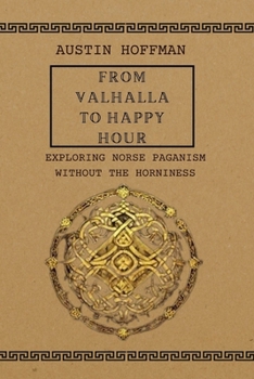 Paperback From Valhalla to Happy Hour: Exploring Norse Paganism without the Horniness Book