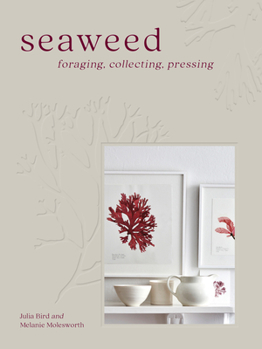 Hardcover Seaweed: Foraging, Collecting, Pressing Book