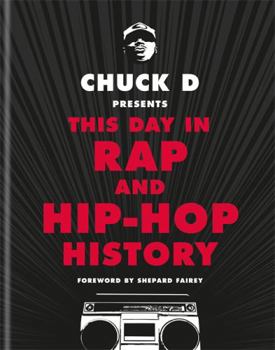 Hardcover Chuck D Presents This Day in Rap and Hip-Hop History Book