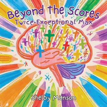 Paperback Beyond the Scores: Twice Exceptional Max Book