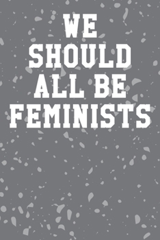Paperback We Should All Be Feminists: Blank Recipe Page Notebook 6"x9" 120 Pages Book