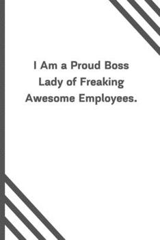 Paperback I Am a Proud Boss Lady of Freaking Awesome Employees.: 6"x9" 120 Pages Journal Book