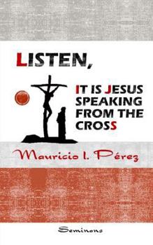 Paperback Listen, It Is Jesus Speaking from the Cross Book