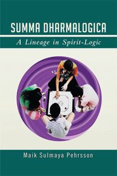 Hardcover Summa Dharmalogica: A Lineage in Spirit-Logic Book