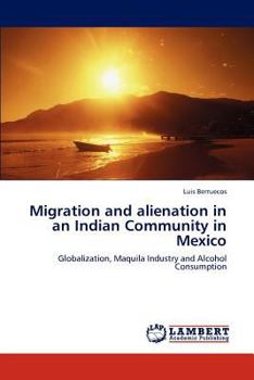 Paperback Migration and alienation in an Indian Community in Mexico Book