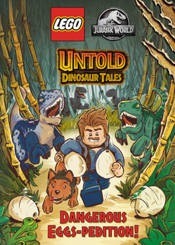 Library Binding Untold Dinosaur Tales #1: Dangerous Eggs-Pedition! (Lego Jurassic World) Book