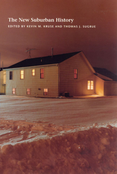 The New Suburban History (Historical Studies of Urban America)