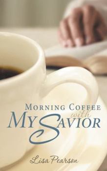 Paperback Morning Coffee with My Savior: How God Taught Me to Be Obedient over Morning Coffee Book