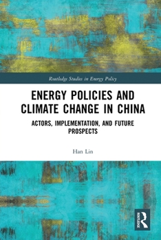 Paperback Energy Policies and Climate Change in China: Actors, Implementation, and Future Prospects Book