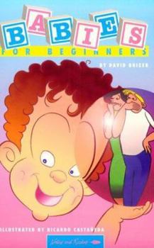 Babies for Beginners - Book #45 of the Writers & Readers Documentary Comic Book