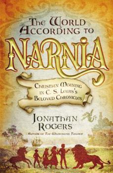 Paperback The World According to Narnia: Christian Meaning in C. S. Lewis's Beloved Chronicles Book