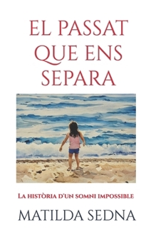 Paperback El Passat Que Ens Separa: La història d'un somni impossible [Catalan] Book
