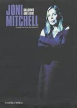 Hardcover Joni Mitchell: Shadows and Light the Definitive Biography Book