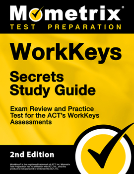 Paperback Workkeys Secrets Study Guide - Exam Review and Practice Test for the Act's Workkeys Assessments: [2nd Edition] Book