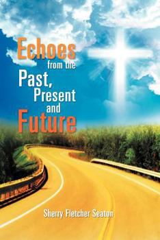 Paperback Echoes from the Past, Present and Future Book