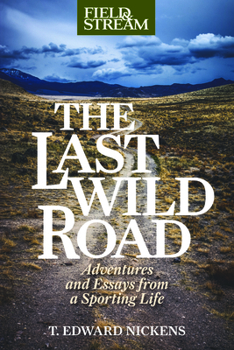 Hardcover The Last Wild Road: Adventures and Essays from a Sporting Life Book