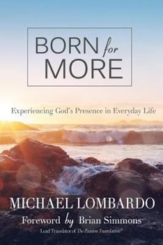 Paperback Born for More: Experiencing God's Presence in Everyday Life Book