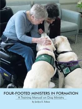 Paperback Four-Footed Ministers in Formation: A Training Manual on Dog Ministry Book